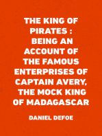 The King of Pirates : Being an Account of the Famous Enterprises of Captain Avery, the Mock King of Madagascar