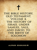 The Bible History, Old Testament, Volume 4: The History of Israel under Samuel, Saul, and David, to the Birth of Solomon