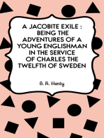 A Jacobite Exile : Being the Adventures of a Young Englishman in the Service of Charles the Twelfth of Sweden