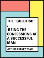 The "Goldfish" : Being the Confessions af a Successful Man