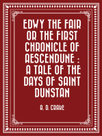 Edwy the Fair or the First Chronicle of Aescendune : A Tale of the Days of Saint Dunstan