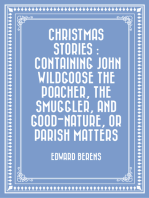 Christmas Stories : Containing John Wildgoose the Poacher, the Smuggler, and Good-nature, or Parish Matters