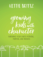 Growing Kids with Character: Nurturing Your Child's Potential, Purpose, and Passion