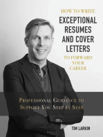 How to Write Exceptional Resumes and Cover Letters to Forward Your Career: Professional Guidance to Support You Step By Step