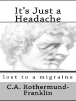 It's Just a Headache Lost To a Migraine