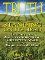 Truth Standing on Its Head: Insight for an Extraordinary Christian Walk from the Sermon on the Mount