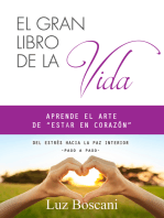 El gran libro de la vida. Aprende el arte de "estar en corazón". Del estrés hacia la paz interior, paso a paso.