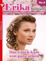 Das Glück kam von ganz allein: Erika Roman 6 – Liebesroman