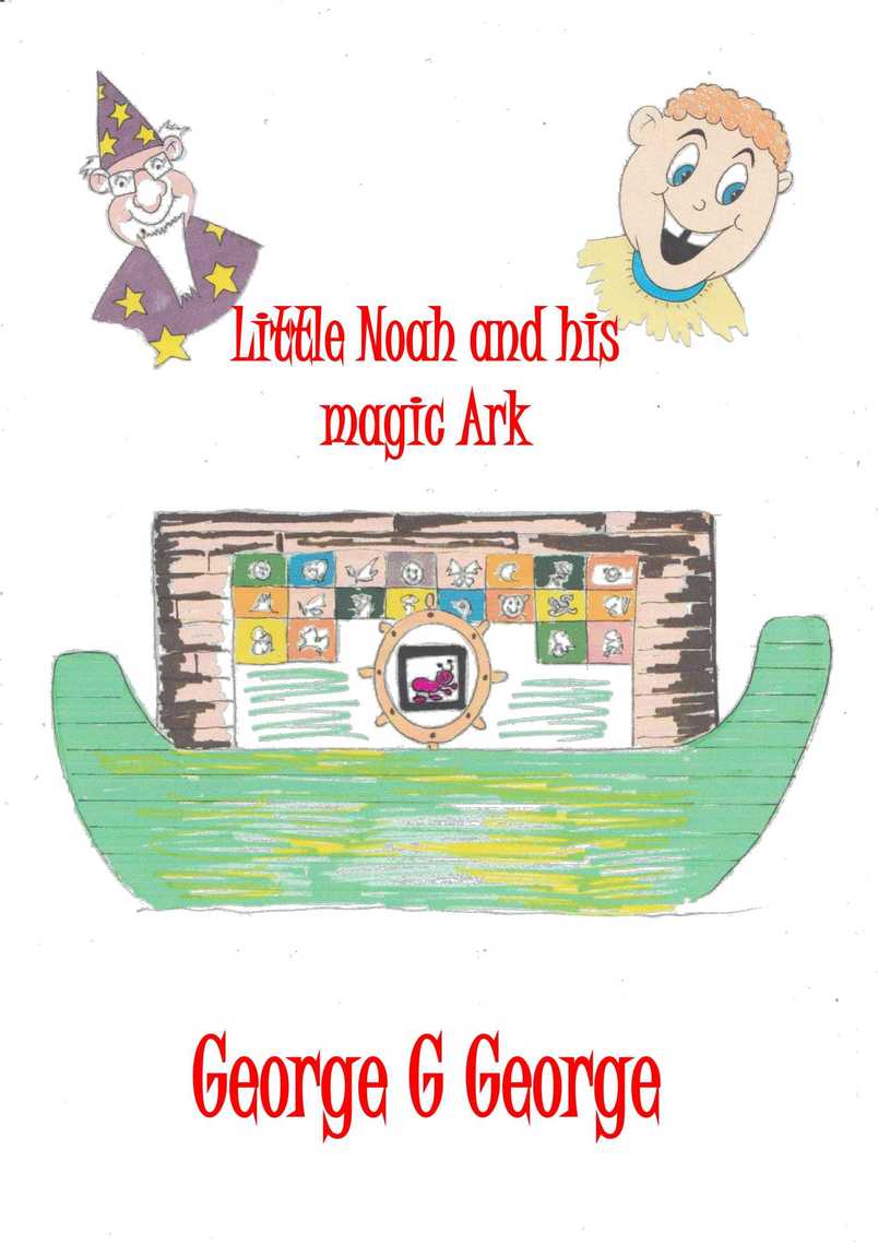 Little Noah and his Magic Ark by George G George (Ebook) - Read free ...