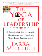 The Yoga of Leadership: A Practical Guide to Health, Happiness, And Inspiring Total Team Engagement
