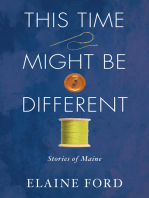 This Time Might Be Different: Stories of Maine