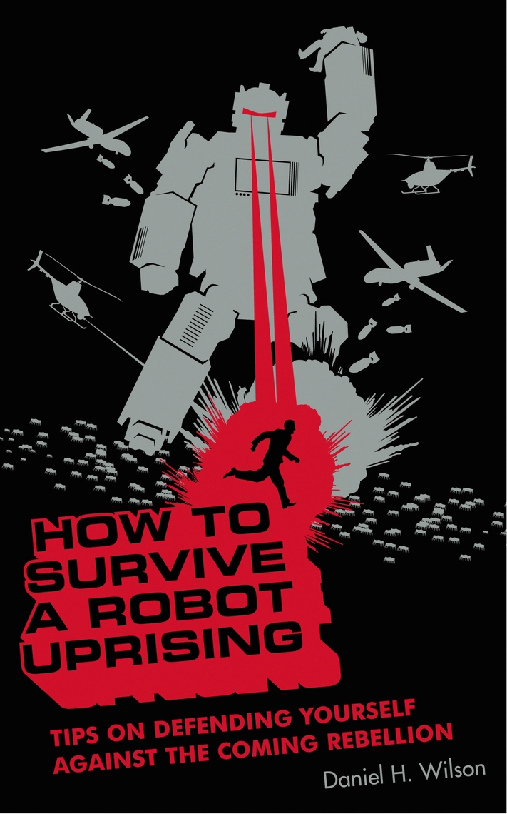 How to Survive a Robot Uprising by Daniel Wilson (Ebook) Read