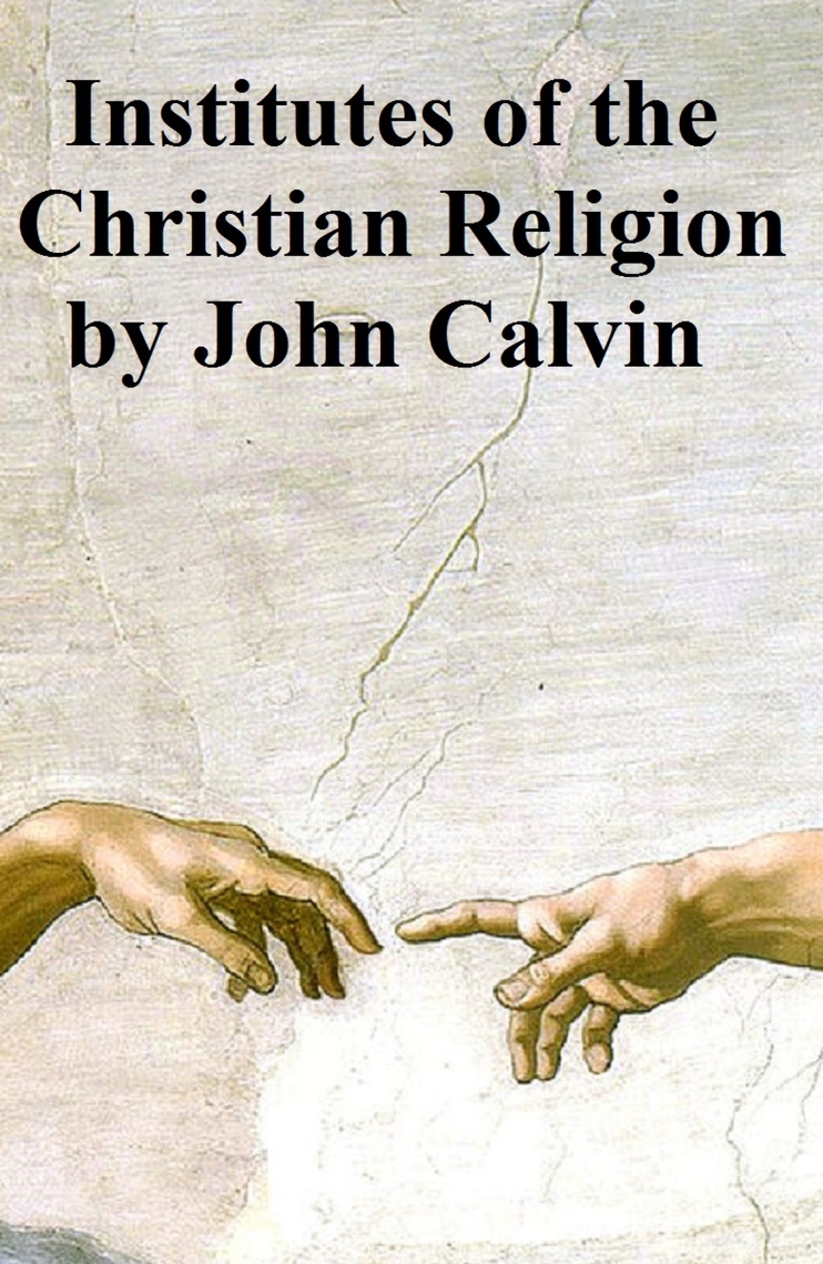 Read Institutes of the Christian Religion Online by John Calvin Books