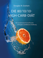 Die 80/10/10 High-Carb-Diät: Die revolutionäre Formel für rohvegane und fettarme Ernährung