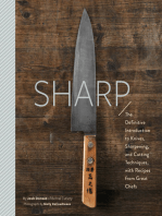 Sharp: The Definitive Guide to Knives, Knife Care, and Cutting Techniques, with Recipes from Great Chefs