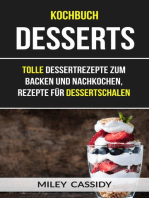 Kochbuch: Desserts: Tolle Dessertrezepte zum Backen und Nachkochen, Rezepte für Dessertschalen