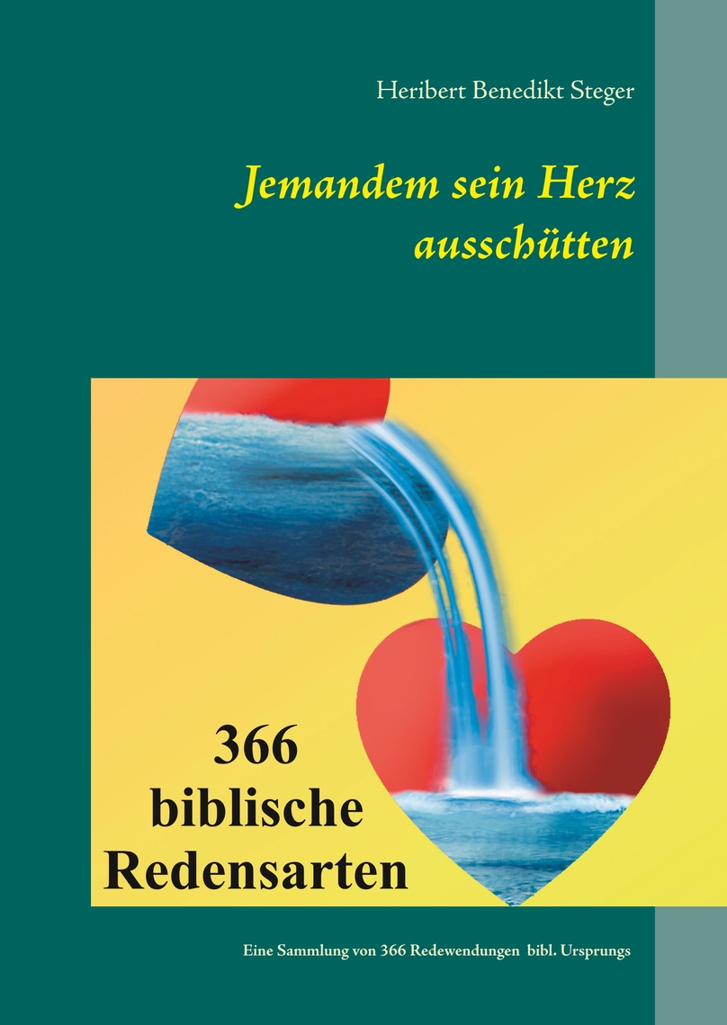 Jemandem sein Herz ausschütten von Heribert Steger eBook Scribd