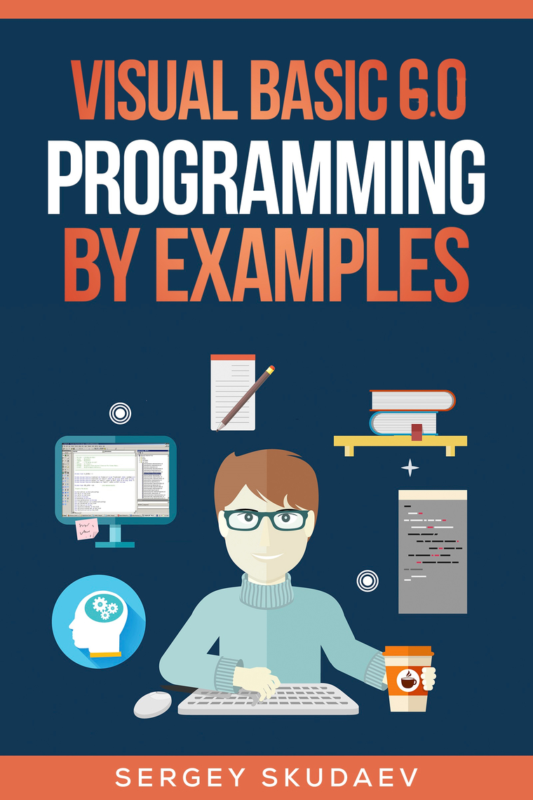 Visual Basic 6.0 Programming By Examples by Sergey Skudaev (Ebook ...