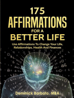 175 Affirmations To A Better Life - Use Affirmations To Change Your Life, Relationships, Health & Finances