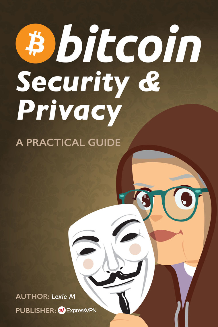 Bitcoin: Security and Privacy by Lexie M (Ebook) - Read free for 30 days