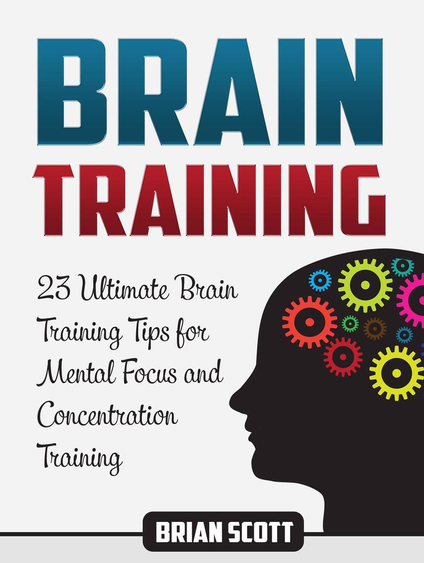 Read Brain Training: 23 Ultimate Brain Training Tips for Mental Focus ...