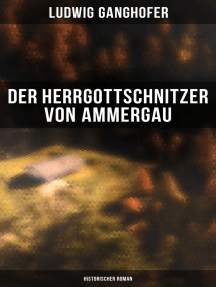Der Herrgottschnitzer von Ammergau: Historischer Roman