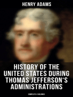 History of the United States During Thomas Jefferson's Administrations (Complete 4 Volumes): The Inauguration, American Ideals, Closure of the Mississippi, Monroe's Diplomacy…