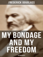 My Bondage and My Freedom (Autobiography): Part I – Life as a Slave; Part II – Life as a Freeman