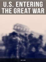 U.S. Entering The Great War: 1917-1918: Historical Account of American Preparations and Mobilization for WWI