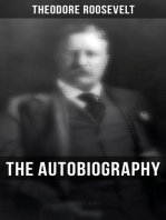 Theodore Roosevelt: The Autobiography: Boyhood and Youth, Education, Political Ideals, Political Career, Military Career…