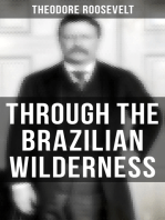 Through the Brazilian Wilderness: An Account of the Roosevelt-Rondon Scientific Expedition