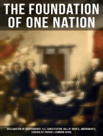 The Foundation of one Nation: Declaration of Independence, U.S. Constitution, Bill of Rights, Amendments, Federalist Papers & Common Sense