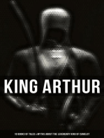 King Arthur: 10 Books of Tales & Myths about the Legendary King of Camelot: Stories & Legends of The Excalibur, Merlin, Holy Grale Quest & The Brave Knights of the Round Table