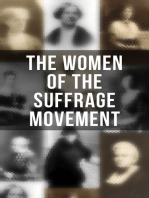 The Women of the Suffrage Movement: Autobiographies & Biographies of the Most Influential Suffragettes