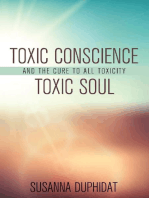 Toxic Conscience, Toxic Soul: And the Cure to All Toxicity