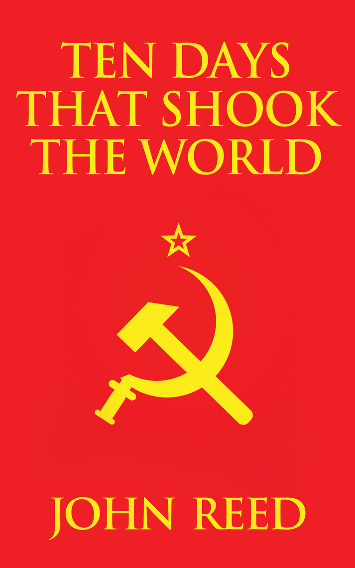 Ten Days That Shook The World By John Reed - Ebook | Everand