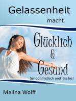 Gelassenheit macht glücklich & gesund