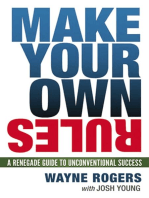 Make Your Own Rules: A Renegade Guide to Unconventional Success