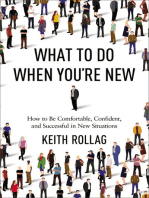 What to Do When You're New: How to Be Comfortable, Confident, and Successful in New Situations