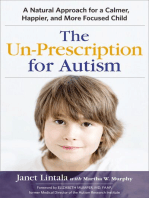 The Un-Prescription for Autism: A Natural Approach for a Calmer, Happier, and More Focused Child