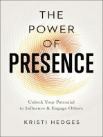 The Power of Presence: Unlock Your Potential to Influence and Engage Others