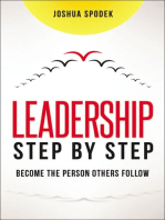 Leadership Step by Step: Become the Person Others Follow