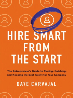 Hire Smart from the Start: The Entrepreneur's Guide to Finding, Catching, and Keeping the Best Talent for Your Company