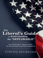 The Liberal's Guide to Understanding The "Deplorable": One "Deplorable's" Attempt to Help the Liberal Understand What Happened