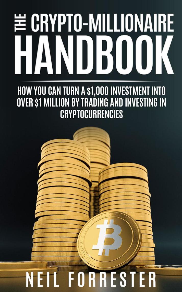 Read The Crypto-Millionaire Handbook: How You Can Turn A ...