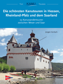 Die schönsten Kanutouren in Hessen, Rheinland-Pfalz und dem Saarland: 21 Kanuwandertouren zwischen Weser und Saar