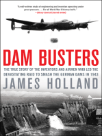 Dam Busters: The True Story of the Inventors and Airmen Who Led the Devastating Raid to Smash the German Dams in 1943
