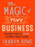 The Magic of Tiny Business: You Don’t Have to Go Big to Make a Great Living