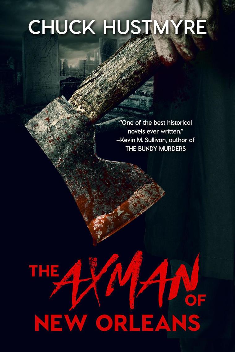The Axman of New Orleans by Chuck Hustmyre (Ebook) - Read free for 30 days
