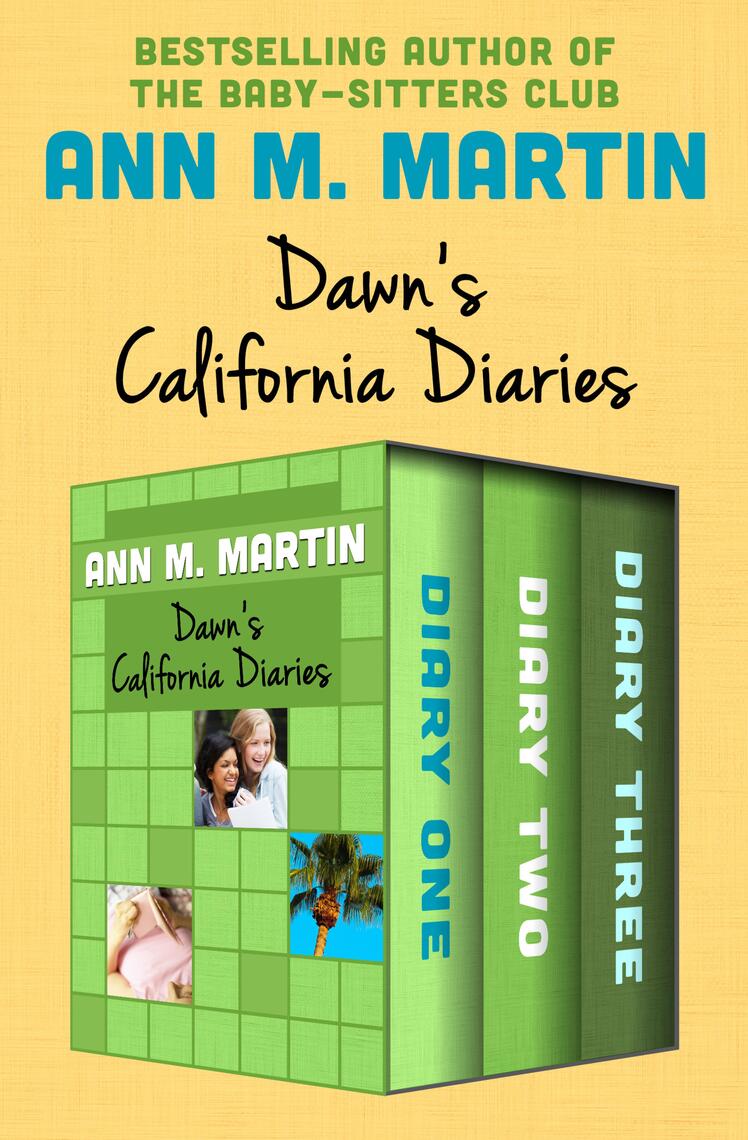 Dawn's California Diaries by Ann M Martin (Ebook) - Read free for 30 days